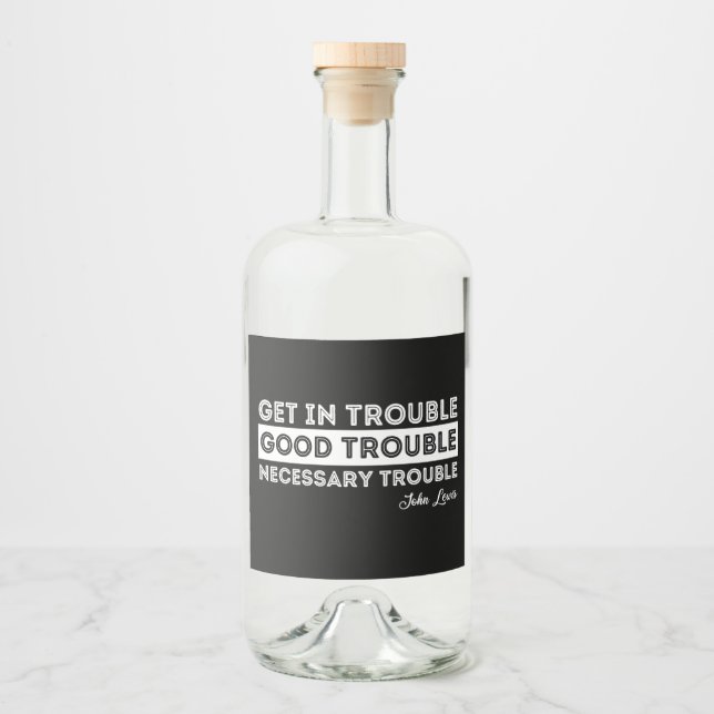 John Lewis - Good Trouble Quote Liquor Bottle Label (Front)