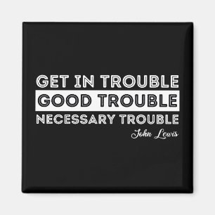 John Lewis - Good Trouble Quote Magnet