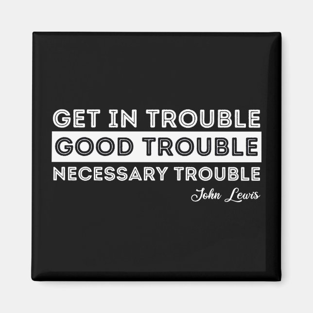 John Lewis - Good Trouble Quote Magnet (Front)