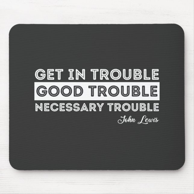 John Lewis - Good Trouble Quote Mouse Mat (Front)