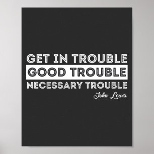 John Lewis - Good Trouble Quote Poster