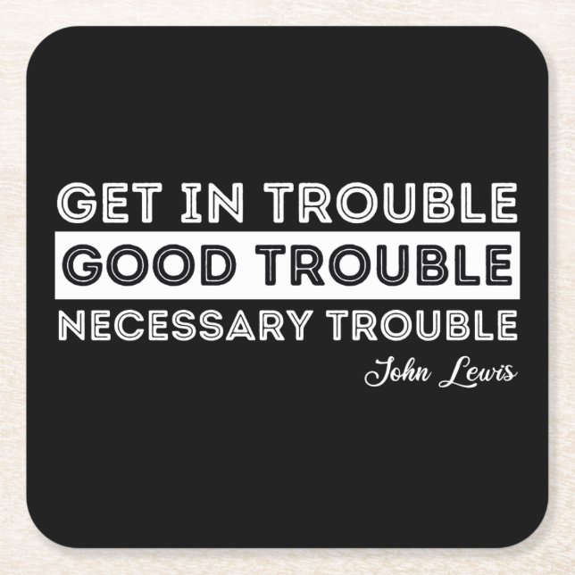 John Lewis - Good Trouble Quote Square Paper Coaster (Front)