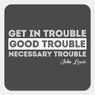 John Lewis - Good Trouble Quote Square Sticker