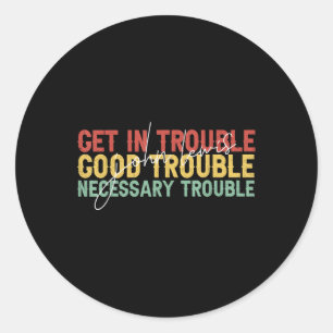 John Lewis Quote_ Get In Good Necessary Trouble Ci Classic Round Sticker