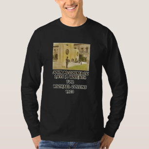 John Mc Cormack Lays a Wreath for Michael Collins T-Shirt