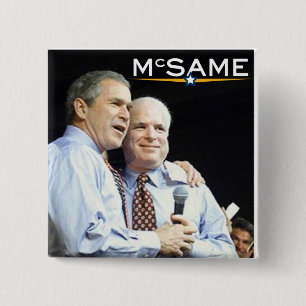 John McCain = George W. Bush 15 Cm Square Badge