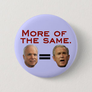 John McCain = George W. Bush 6 Cm Round Badge