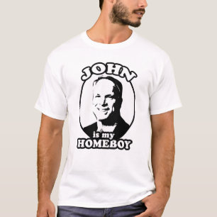John McCain is my homeboy / John is my homeboy T-Shirt