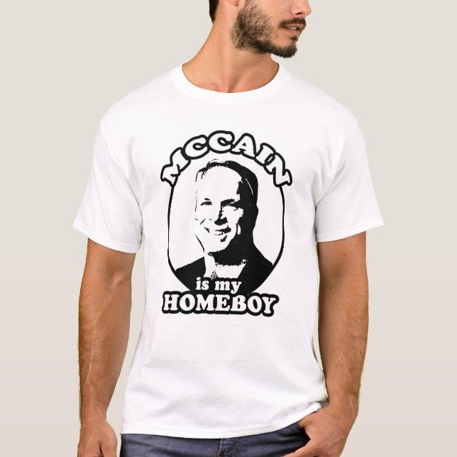 John McCain is my homeboy T-shirt / McCain 2008 (Front)