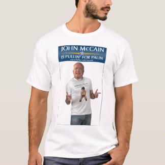 John McCain Is Pullin' For Palin T-Shirt