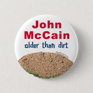 John Mccain Older Than Dirt 6 Cm Round Badge