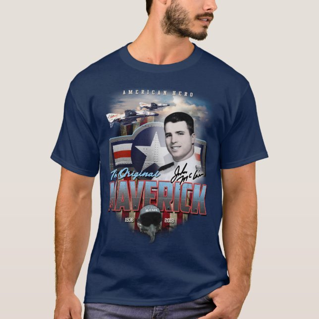 John McCain The Original Maverick American Hero F4 T-Shirt (Front)