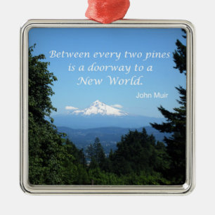 John Muir: "Between every two pines is a doorway" Metal Tree Decoration