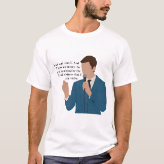 John Mulaney I am very small   T-Shirt