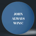 John (Name) always wins Ping Pong Ball<br><div class="desc">John always wins ping pong ball. Customise the Text and change the name to make it your own ping pong ball.</div>