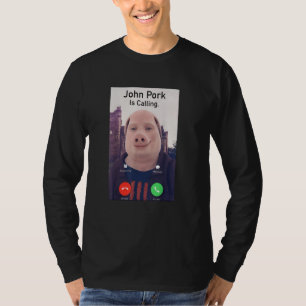 John Pork Is Calling Funny Sarcastic Answer Phone T-Shirt