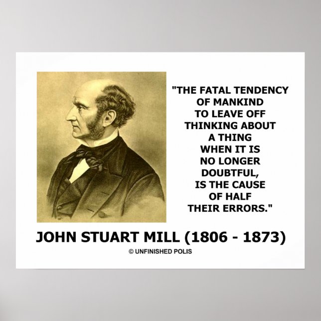 John Stuart Mill Fatal Tendency Cause Half Errors Poster (Front)