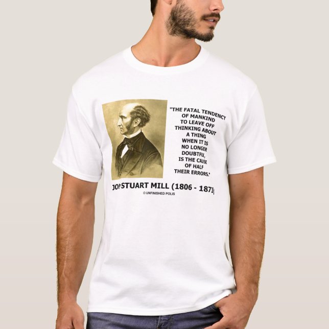 John Stuart Mill Fatal Tendency Cause Of Errors T-Shirt (Front)