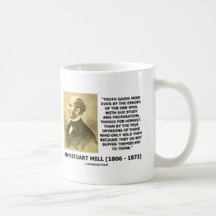 John Stuart Mill Truth Gains More Think Quote Coffee Mug