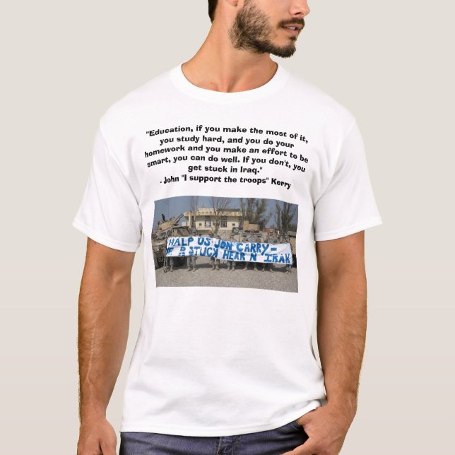 John "Stuck in Iraq" Kerry T-Shirt (Front)