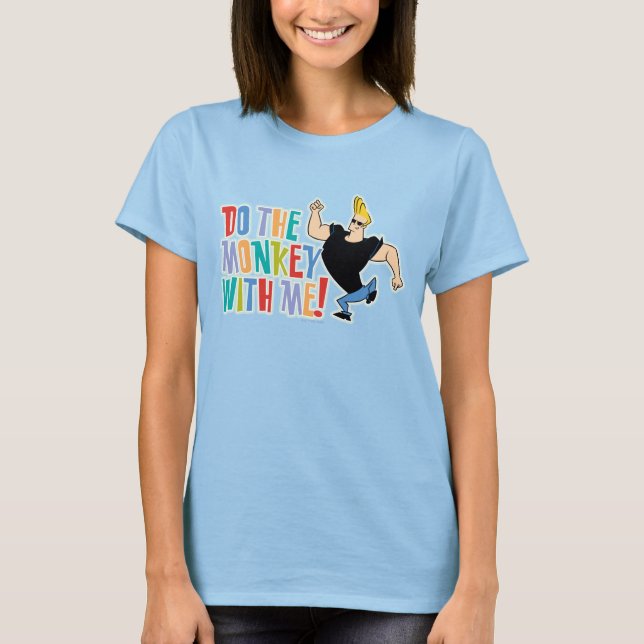 Johnny Bravo - Do The Monkey With Me! T-Shirt (Front)