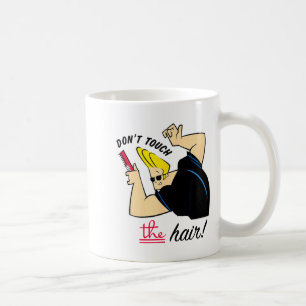 Johnny Bravo Don't Touch The Hair!  Coffee Mug