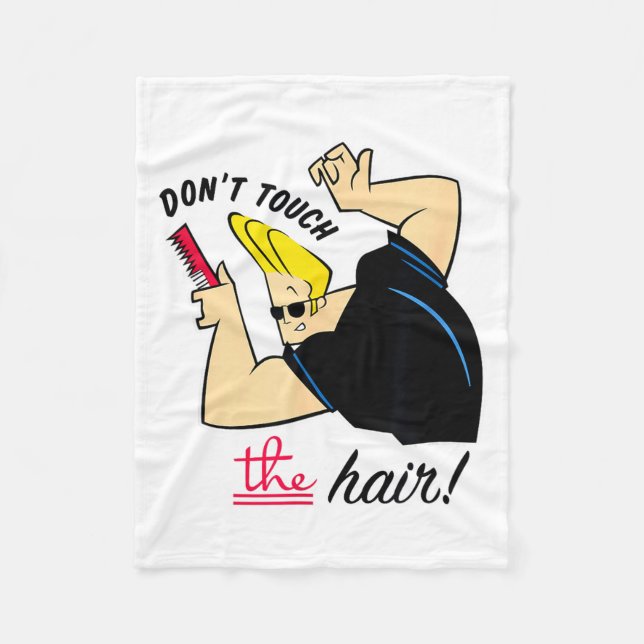 Johnny Bravo Don't Touch The Hair!  Fleece Blanket (Front)