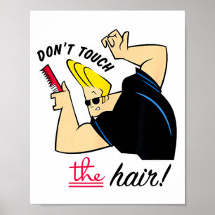 Johnny Bravo Don't Touch The Hair! Poster