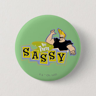 Johnny Bravo - Hey There Sassy 6 Cm Round Badge