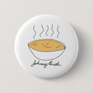 Johnny Broth Brothy! 6 Cm Round Badge