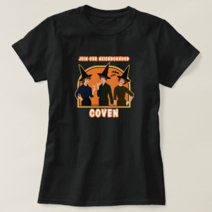 Join out neighbourhood coven.  T-Shirt