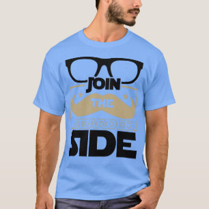 Join The Bearded Side Funny Beard Sayings T-Shirt
