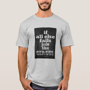 JOIN THE CIRCUS, FUNNY QUOTE, T-shirt