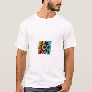 Join The eco fight T-Shirt