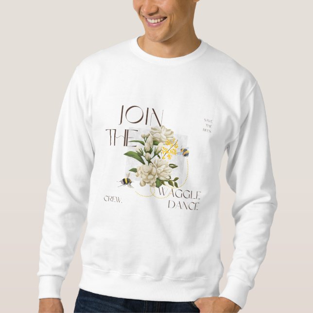 join the waggle dance crew. nature lover gift sweatshirt (Front)