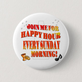 Join Us For Happy Hour Every Sunday Morning 6 Cm Round Badge