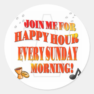 Join Us For Happy Hour Every Sunday Morning Classic Round Sticker