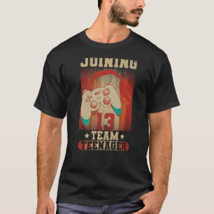 Joining Team Teenager Saying Teen Gamer boy 13 Bir T-Shirt