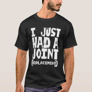 Joint Replacement Bone Surgery Recovery Smoker Pu T-Shirt
