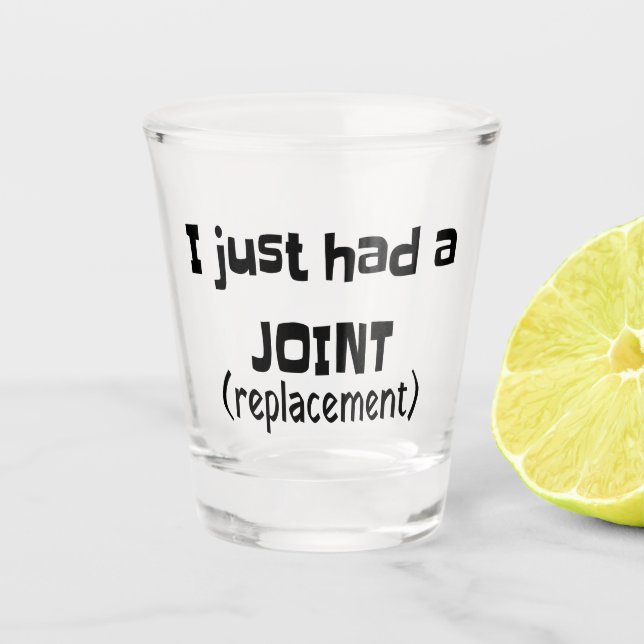 Joint Replacement Humour Funny Novelty Shot Glass (Front)