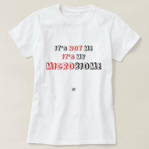 Joke about human microbiome 2 T-Shirt