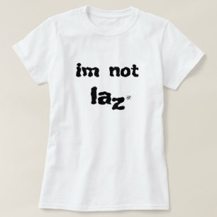 Joke about laziness T-Shirt