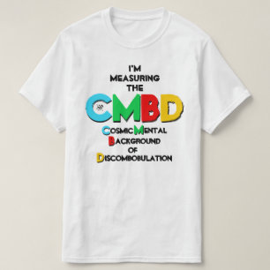 Joke about the Cosmic Background Radiation T-Shirt