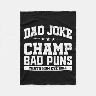 Joke Champ Bad Puns How Eye Roll Fathers Day  Fleece Blanket