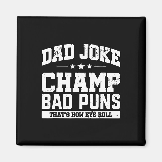 Joke Champ Bad Puns How Eye Roll Fathers Day  Magnet (Front)