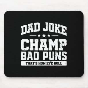 Joke Champ Bad Puns How Eye Roll Fathers Day Mouse Mat