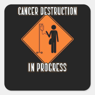 Joke Chemo Day Cancer Destruction in Progress Sign Square Sticker