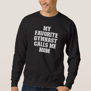 Joke Dad My Favourite Gymnast Calls Me Mum Sweatshirt