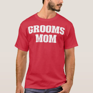 Joke Funny Dad, Grooms Mum T-Shirt