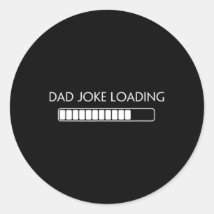 Joke Funny Dad Joke Loading Shirt Fathers Day Classic Round Sticker